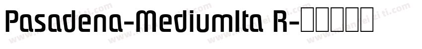 Pasadena-MediumIta R字体转换